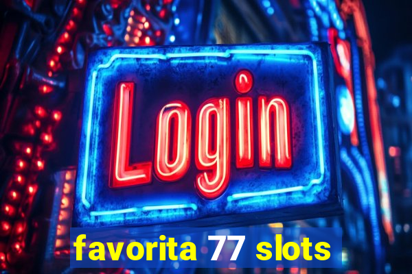 favorita 77 slots